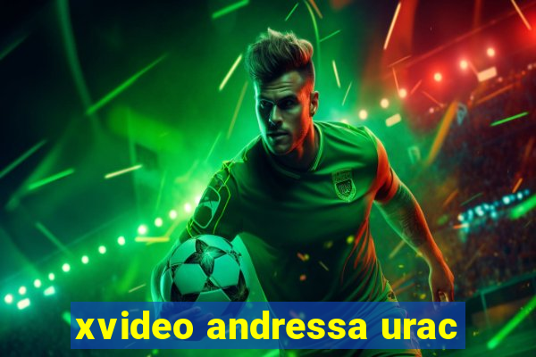 xvideo andressa urac